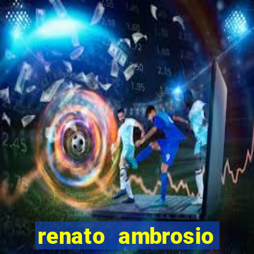 renato ambrosio viva sorte fortuna